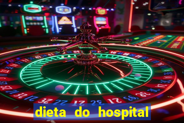 dieta do hospital do cora??o