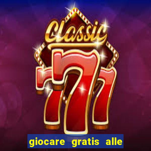 giocare gratis alle slot machine senza scaricare