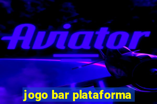 jogo bar plataforma