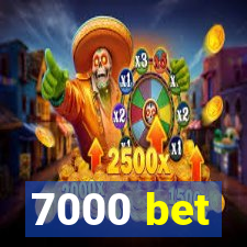 7000 bet