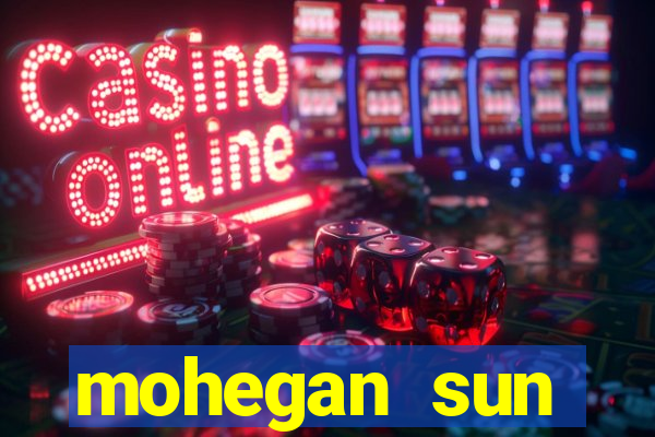 mohegan sun connecticut casino