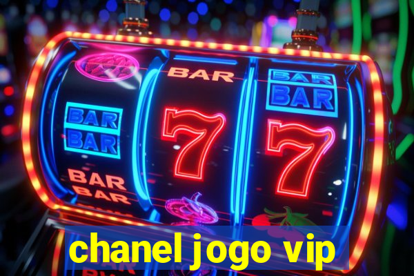 chanel jogo vip