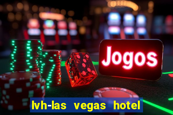 lvh-las vegas hotel and casino