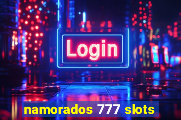 namorados 777 slots