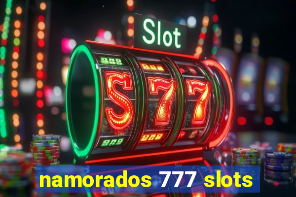 namorados 777 slots