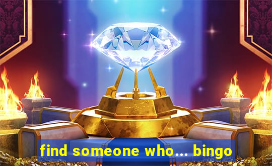 find someone who... bingo