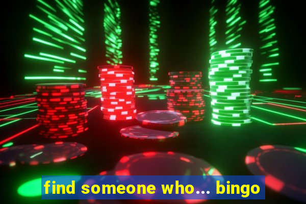 find someone who... bingo