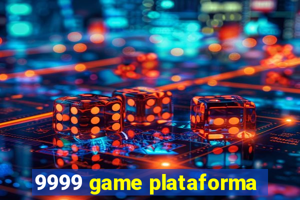 9999 game plataforma