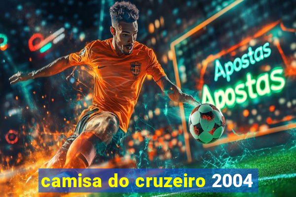 camisa do cruzeiro 2004