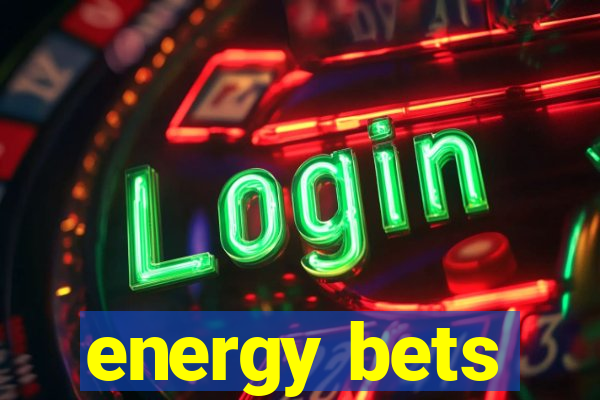 energy bets