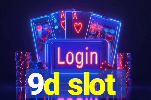 9d slot