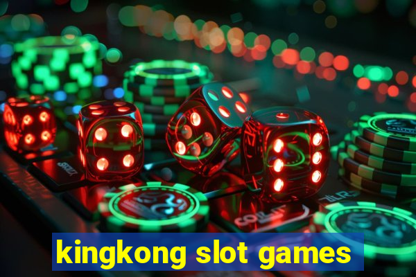 kingkong slot games