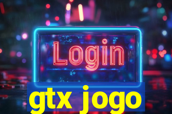 gtx jogo