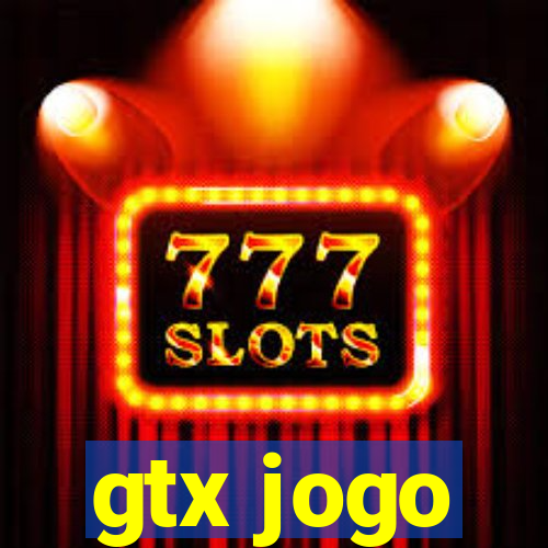 gtx jogo