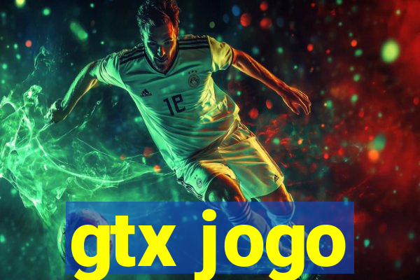 gtx jogo