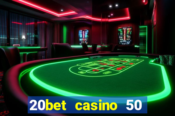 20bet casino 50 free spins