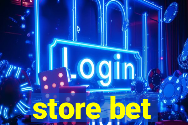 store bet