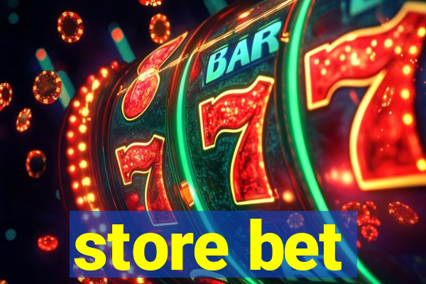 store bet