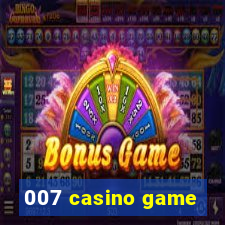 007 casino game