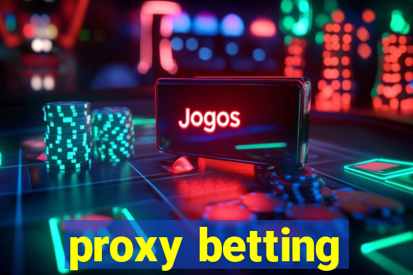 proxy betting