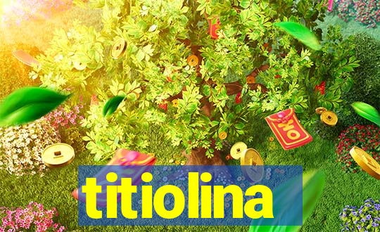 titiolina