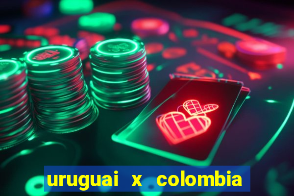 uruguai x colombia ao vivo