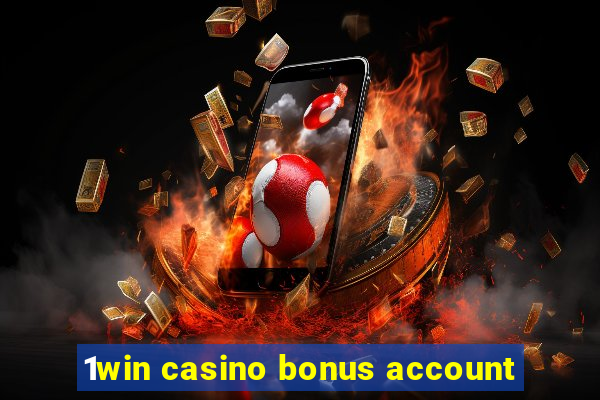 1win casino bonus account