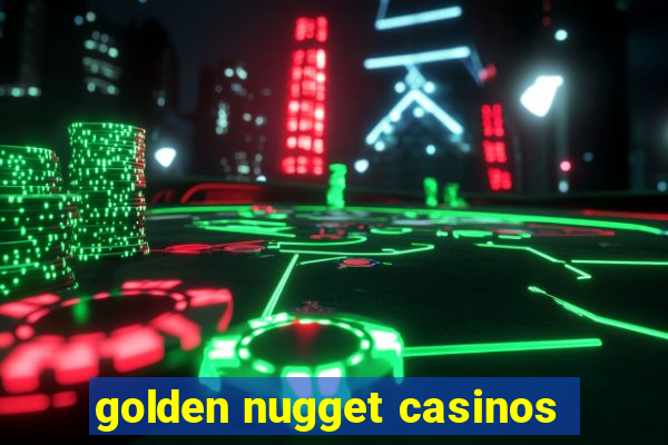 golden nugget casinos