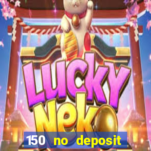 150 no deposit bonus rich casino