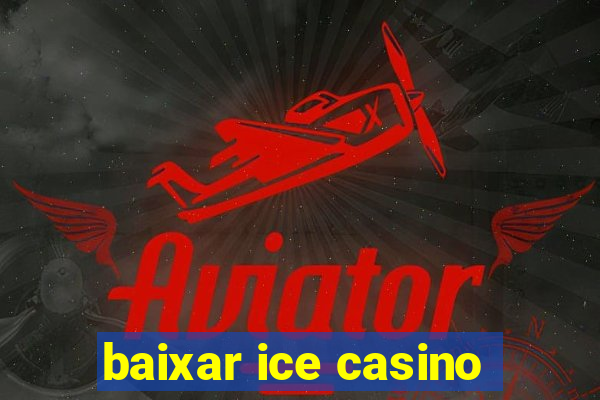 baixar ice casino