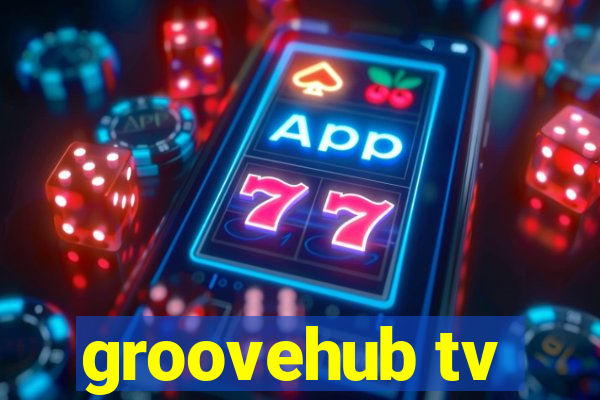 groovehub tv