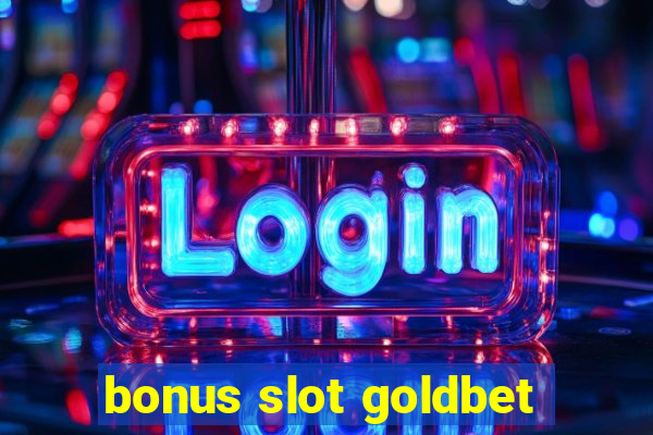 bonus slot goldbet