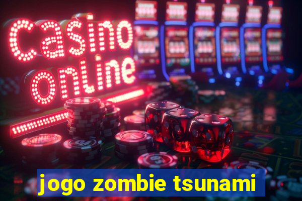 jogo zombie tsunami