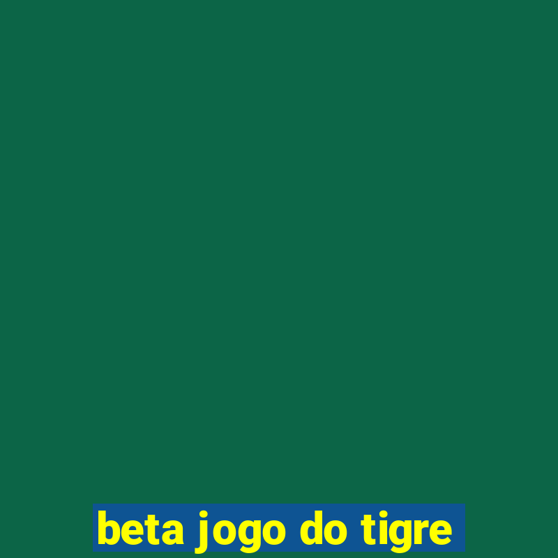 beta jogo do tigre