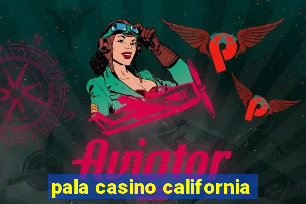 pala casino california