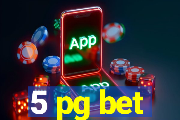 5 pg bet