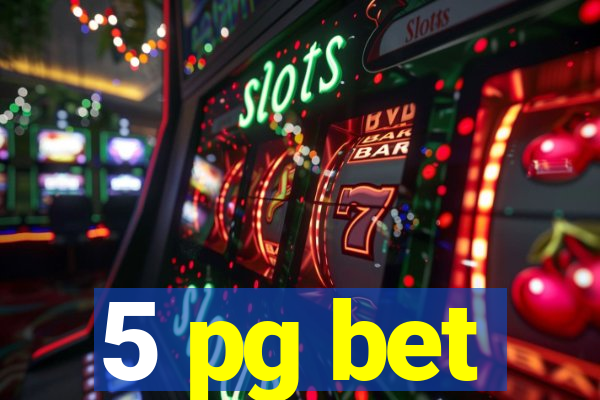 5 pg bet