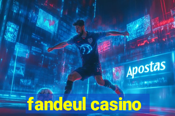 fandeul casino