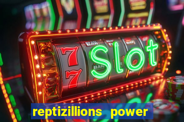 reptizillions power reels slot online