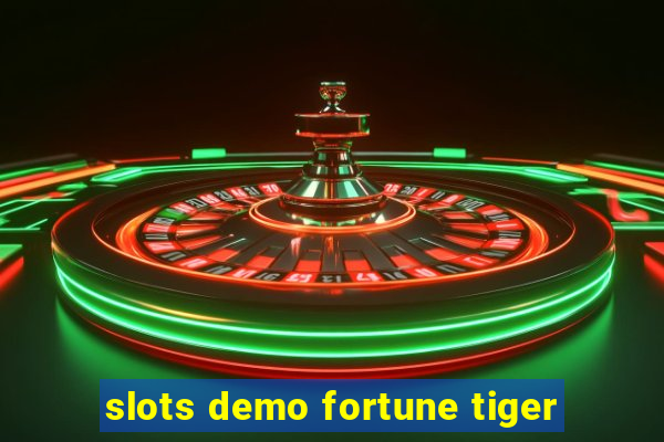 slots demo fortune tiger