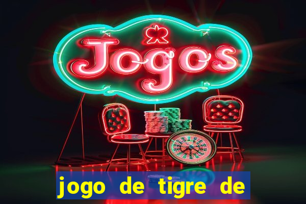 jogo de tigre de ganhar dinheiro