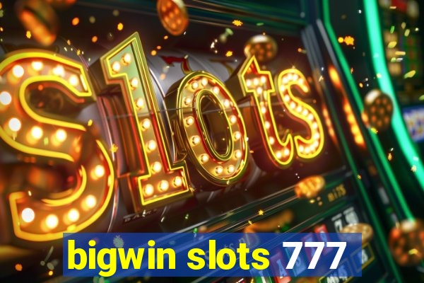 bigwin slots 777