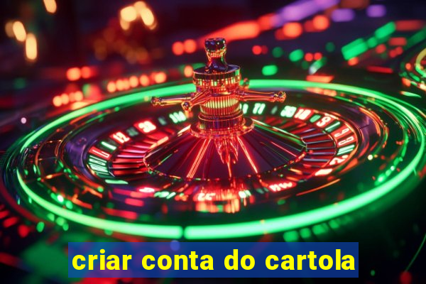 criar conta do cartola