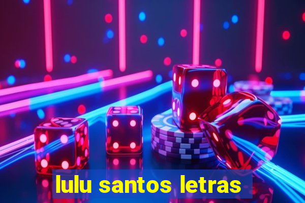 lulu santos letras