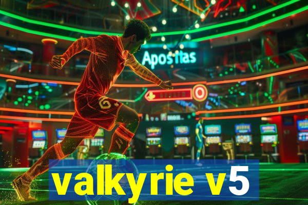 valkyrie v5