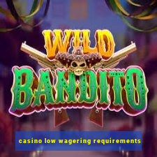 casino low wagering requirements