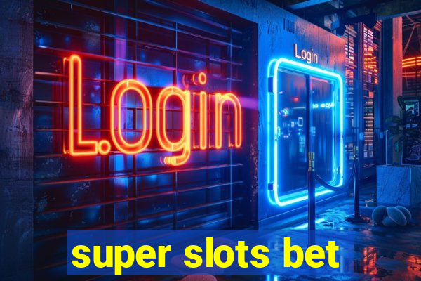 super slots bet