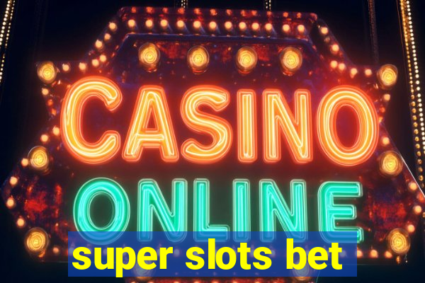 super slots bet