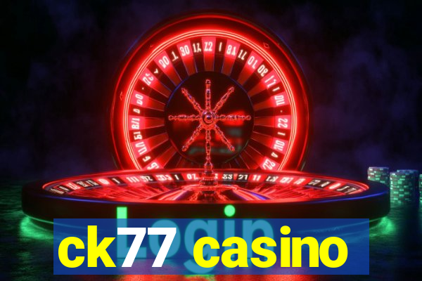 ck77 casino