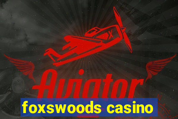 foxswoods casino